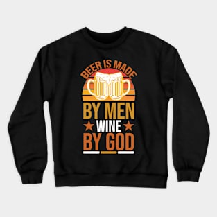 Beer Is Made by Men Wine by God T Shirt For Women Men Crewneck Sweatshirt